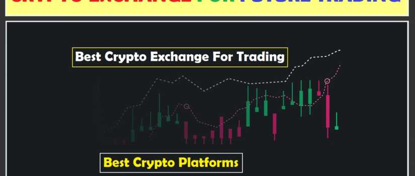 Best Crypto Exchange For Futures Day Trading